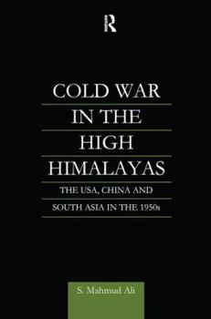 Paperback Cold War in the High Himalayas: The USA, China and South Asia in the 1950s Book