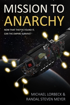 Paperback Mission to Anarchy: Now That They've Found It, Can the Empire Survive? Book