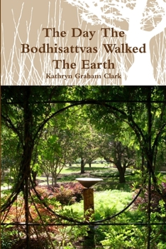 Paperback The Day The Bodhisattvas Walked The Earth Book