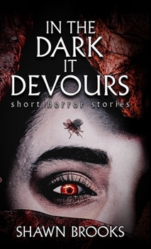 In The Dark It Devours