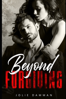 Beyond Forgiving: A Dark Mafia Captive Romance (The Underworld)
