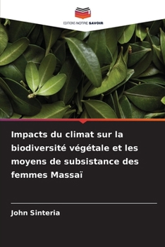 Impacts du climat sur la biodiversité végétale et les moyens de subsistance des femmes Massaï (French Edition)