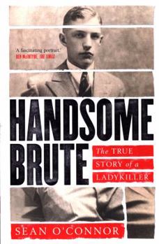 Paperback Handsome Brute: The True Story of a Ladykiller Book