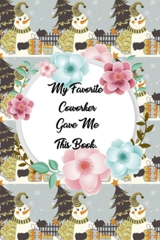 My Favorite Coworker Gave me this Book: Lined Journal, 120 Pages, 6 x 9, Soft Cover, Matte Finish