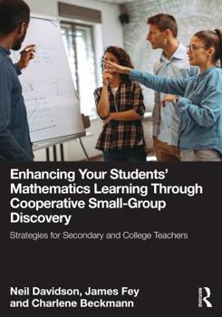 Paperback Enhancing Your Students' Mathematics Learning Through Cooperative Small-Group Discovery: Strategies for Secondary and College Teachers Book