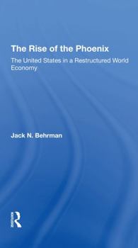 Paperback The Rise of the Phoenix: The United States in a Restructured World Economy Book