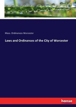 Laws and Ordinances of the City of Worcester. 1880