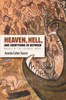 Paperback Heaven, Hell, and Everything in Between: Murals of the Colonial Andes Book