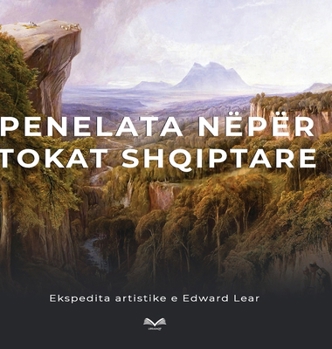 Hardcover Penelata nëpër tokat shqiptare: Ekspedita artistike e Edward Lear [Albanian] Book