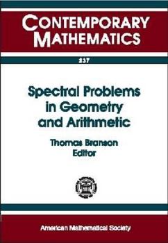 Paperback Spectral Problems in Geometry and Arithmetic: Nsf-Cbms Conference on Spectral Problems in Geometry and Arithmetic, August 18-22, 1997, University of Iowa (Contemporary Mathematics) Book