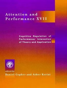 Hardcover Attention and Performance XVII: Cognitive Regulation of Performance: Interaction of Theory and Application Book