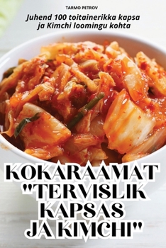 Paperback Kokaraamat Tervislik Kapsas Ja Kimchi [Estonian] Book