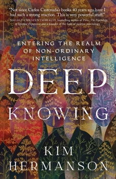 Paperback Deep Knowing: Entering the Realm of Non-Ordinary Intelligence Book