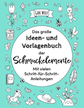 Paperback Das große Ideen- und Vorlagenbuch der Schmuckelemente: Mit vielen Schritt-für-Schritt Anleitungen [German] Book