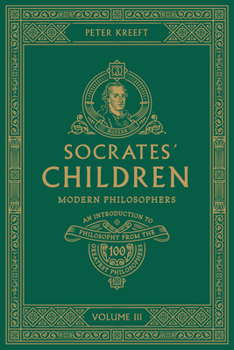 Socrates' Children: Modern: The 100 Greatest Philosophers