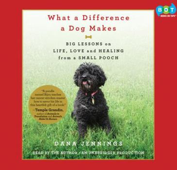 Audio CD What a Difference a Dog Makes: Big Lessons on Life, Love and Healing from a Small Pooch Book