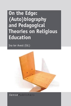 Hardcover On the Edge: (Auto)Biography and Pedagogical Theories on Religious Education Book