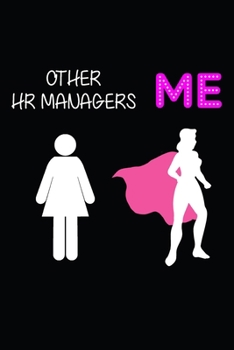 Paperback Other HR Managers Vs Me: Blank Lined Journal, Notebook, Funny Human Resources Notebook, Sarcastic Office, for HR Professionals Book