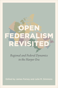 Paperback Open Federalism Revisited: Regional and Federal Dynamics in the Harper Era Book