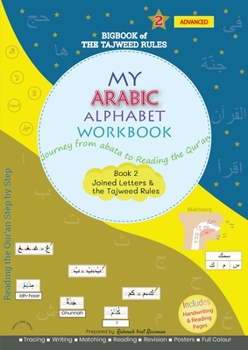 Paperback My Arabic Alphabet Workbook - Journey from abata to Reading the Qur'an: Book 2 Joined Letters and the Tajweed Rules Book