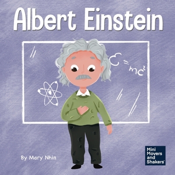 Albert Einstein: A Kid's Book About Thinking and Using Your Imagination - Book  of the Mini Movers and Shakers