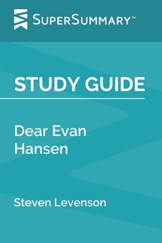 Paperback Study Guide: Dear Evan Hansen by Steven Levenson (SuperSummary) Book