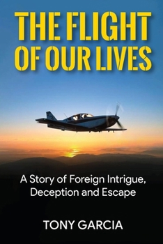 Paperback The Flight of Our Lives: A Story of Foreign Intrigue, Deception and Escape Book