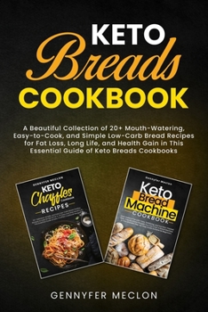 Paperback Keto Breads Cookbook: A Beautiful Collection of 20+ Mouth- Watering, Easy-to-Cook, and Simple Low- Carb Bread Recipes for Fat Loss, Long Lif Book