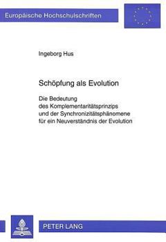 Paperback Schoepfung ALS Evolution: Die Bedeutung Des Komplementaritaetsprinzips Und Der Synchronizitaetsphaenomene Fuer Ein Neuverstaendnis Der Evolution [German] Book