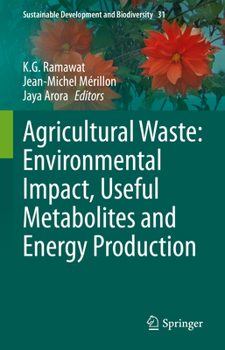 Agricultural Waste: Environmental Impact, Useful Metabolites and Energy Production (Sustainable Development and Biodiversity, 31)