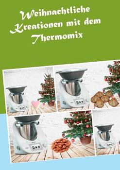 Paperback Weihnachtliche Kreationen mit dem Thermomix [German] Book