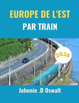 EUROPE DE L'EST PAR TRAIN 2026 (French Edition)