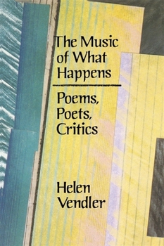 Paperback The Music of What Happens: Poems, Poets, Critics Book
