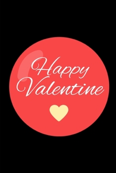 Happy Valentine: Lined Notebook Journal - For Valentine's Day Celebration Couples Partners Lovers - Novelty Themed Gifts