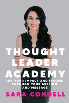Paperback Thought Leader Academy: 10x Your Impact and Income Through Your Mission and Message Book