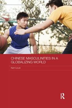 Paperback Chinese Masculinities in a Globalizing World Book