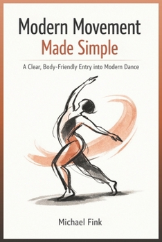 Modern Movement Made Simple: A Clear, Body-Friendly Entry into Modern Dance