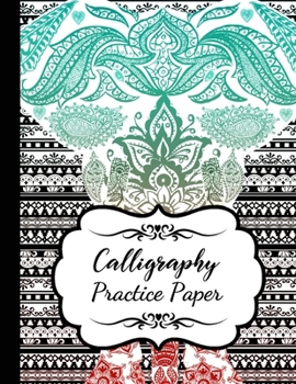 Paperback Calligraphy Practice Paper: Book / Pad / Notebook / Journal / Notepad / Writing Paper / Workbooks For Beginners, Adults & Kids Book