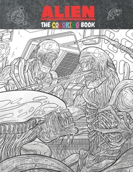 Paperback Alien the Coloring Book: kids Coloring Book with Fun Easy and Relaxing Coloring Pages Alien Inspired Scenes and Designs for Stress. Book