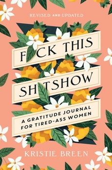 Paperback Fuck This Shitshow: A Gratitude Journal for Tired-Ass Women, Revised and Updated Book