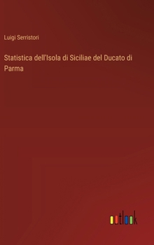 Statistica dell'Isola di Siciliae del Ducato di Parma (Italian Edition)
