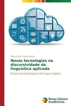 Novas tecnologias na discursividade da linguística aplicada: Ensino-aprendizagem de língua inglesa