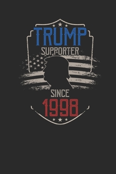 Trump Supporter Since 1998: Dotted Bullet Journal (6 X 9 -120 Pages) - Gift Idea For American , American Flag and Birthday