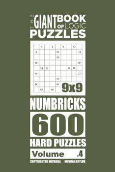 Paperback The Giant Book of Logic Puzzles - Numbricks 600 Hard Puzzles (Volume 4) Book