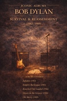 Iconic Albums Bob Dylan Survival & Reassessment (1983-1989): Albums Covered Infidels (1983) Empire Burlesque (1985) Knocked out loaded (1988) Down in the groove (1988) Oh Mercy (1989)