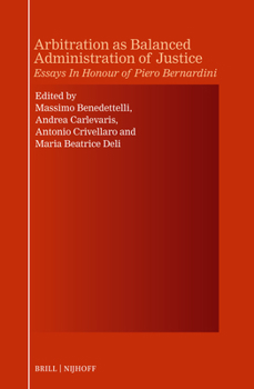 Hardcover Arbitration as Balanced Administration of Justice: Essays in Honour of Piero Bernardini Book