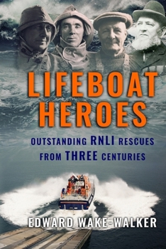 Paperback Lifeboat Heroes: Outstanding RNLI Rescues from Three Centuries Book