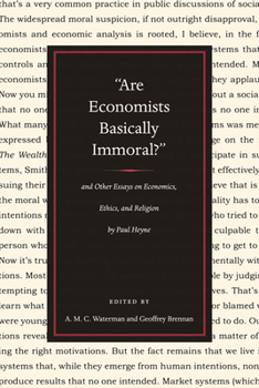 Paperback Are Economists Basically Immoral? and Other Essays on Economics, Ethics, and Religion by Paul Heyne Book