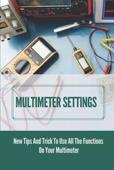 Paperback Multimeter Settings: New Tips And Trick To Use All The Functions On Your Multimeter: The Ohm'S Law Book