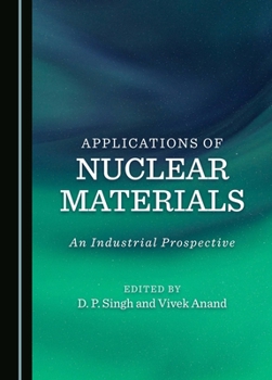 Hardcover Applications of Nuclear Materials: An Industrial Prospective Book